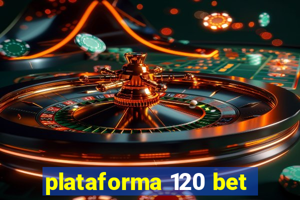 plataforma 120 bet