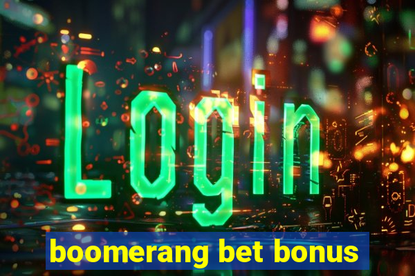 boomerang bet bonus