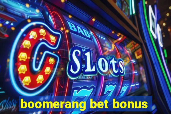 boomerang bet bonus