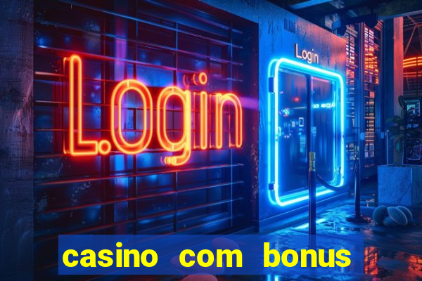 casino com bonus de registro