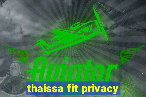 thaissa fit privacy