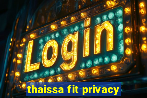 thaissa fit privacy