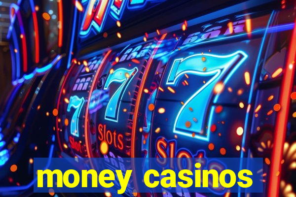 money casinos