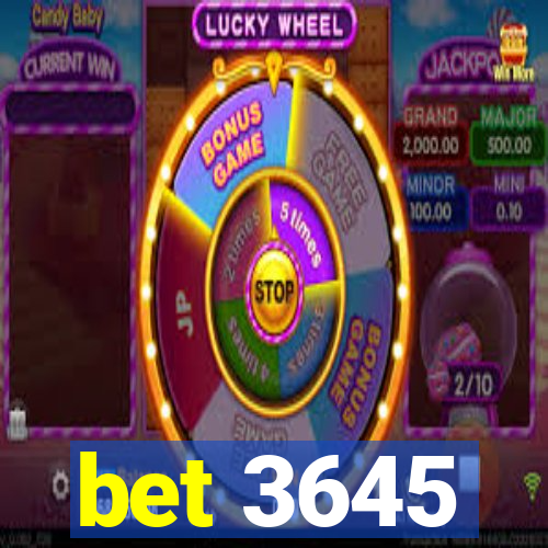 bet 3645