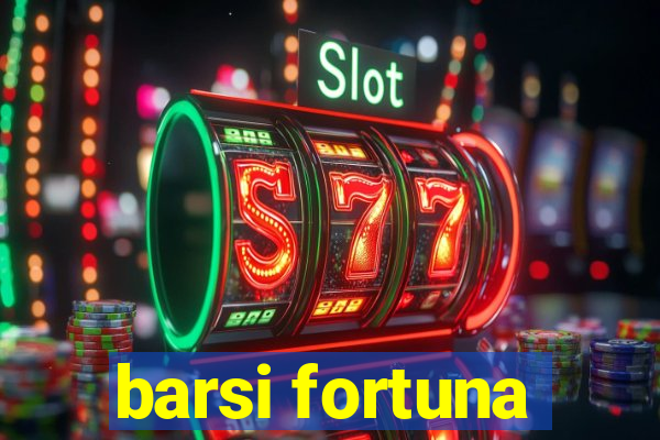 barsi fortuna