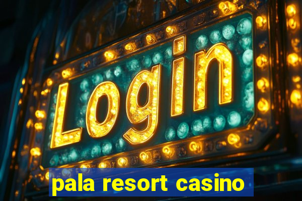 pala resort casino