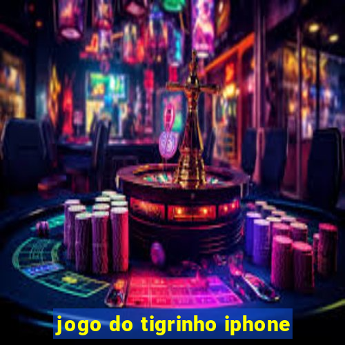 jogo do tigrinho iphone