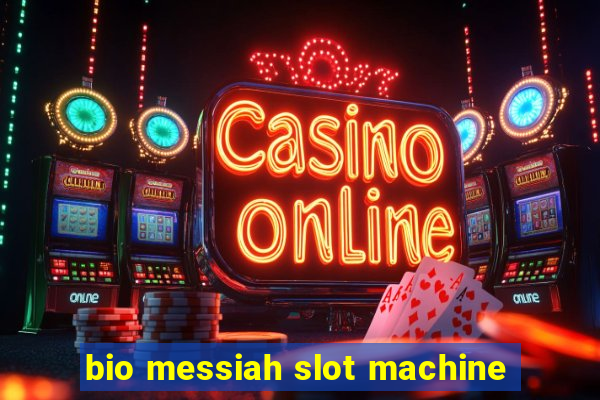 bio messiah slot machine