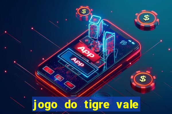 jogo do tigre vale a pena