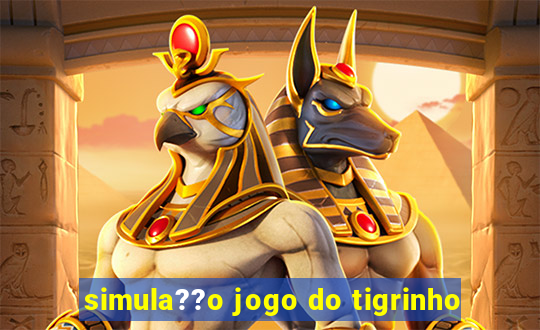 simula??o jogo do tigrinho