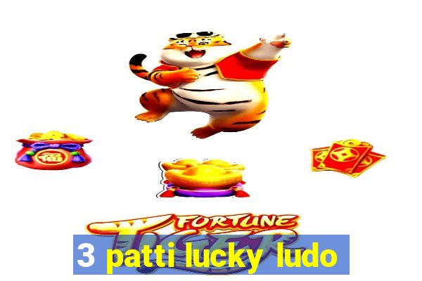 3 patti lucky ludo