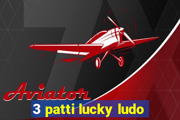 3 patti lucky ludo