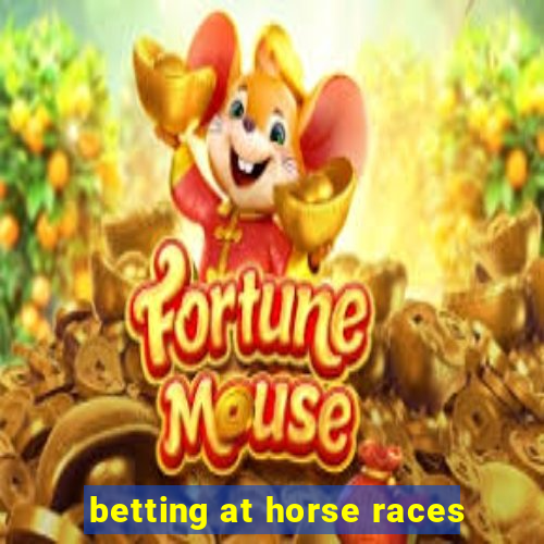 betting at horse races