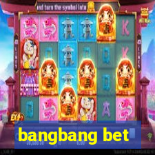 bangbang bet