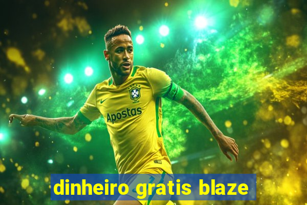 dinheiro gratis blaze