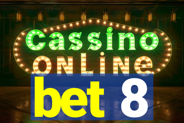 bet 8