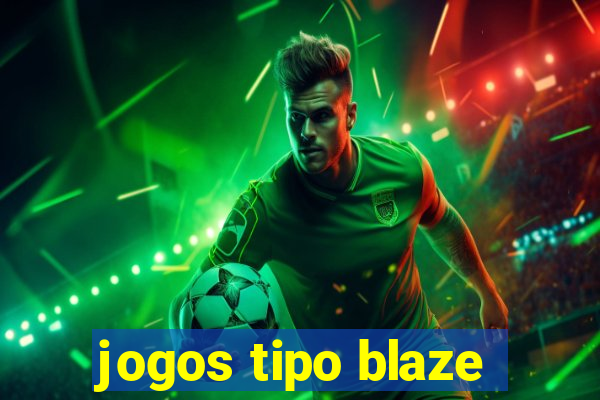 jogos tipo blaze