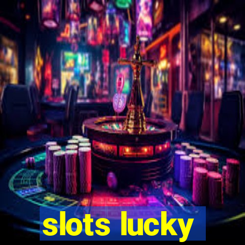 slots lucky