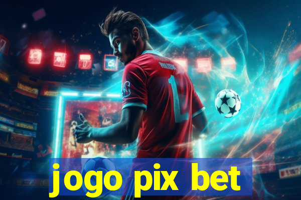 jogo pix bet