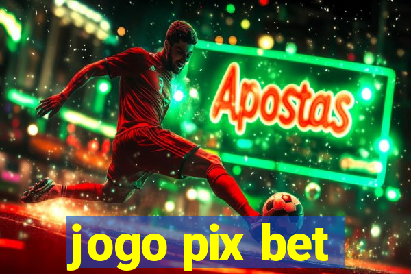 jogo pix bet