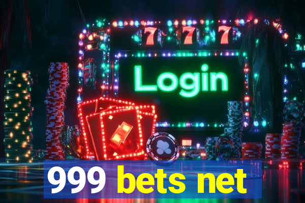 999 bets net