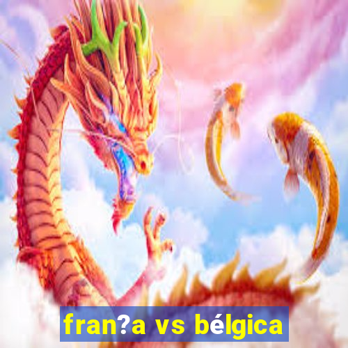 fran?a vs bélgica