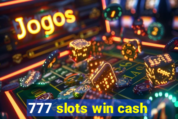 777 slots win cash