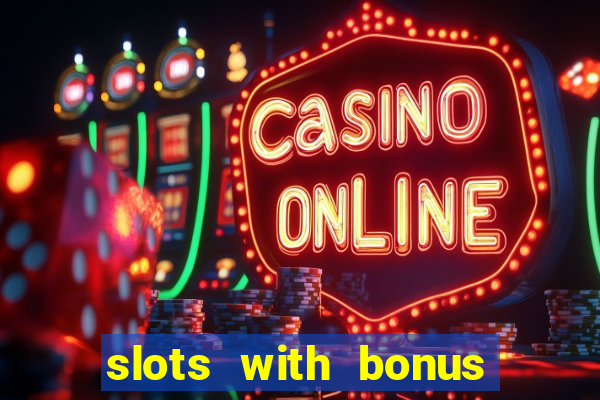 slots with bonus and free spins