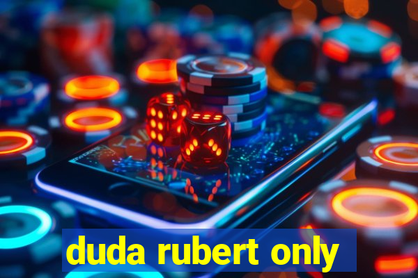 duda rubert only