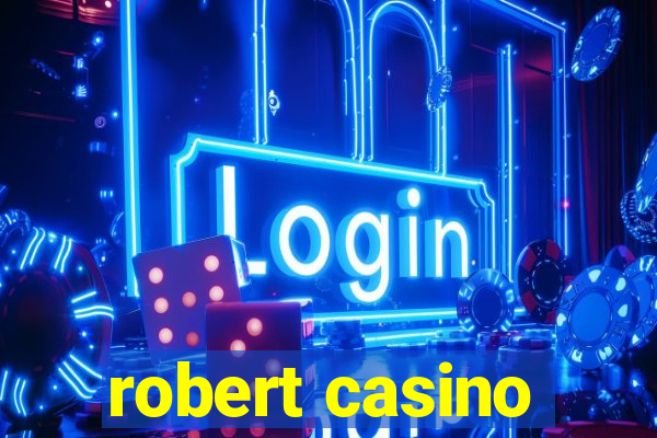 robert casino