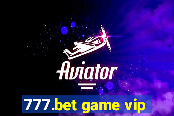 777.bet game vip