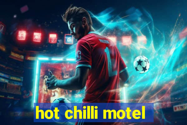 hot chilli motel