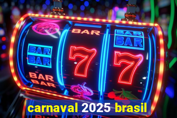 carnaval 2025 brasil