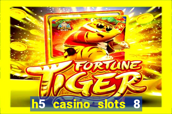 h5 casino slots 8 paga mesmo