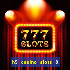 h5 casino slots 8 paga mesmo