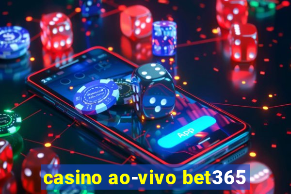 casino ao-vivo bet365