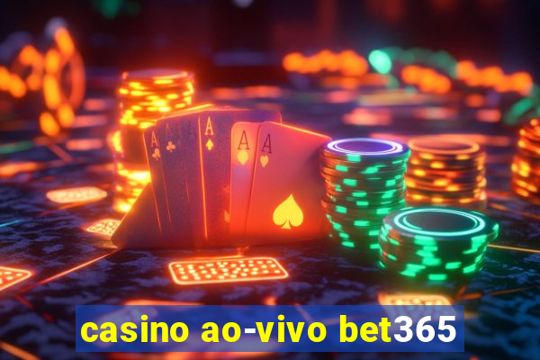 casino ao-vivo bet365