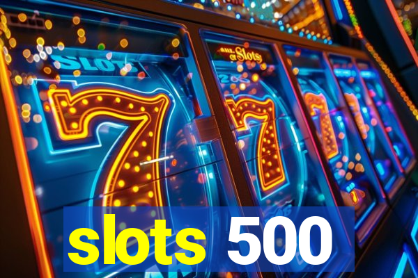 slots 500