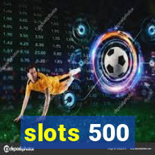 slots 500