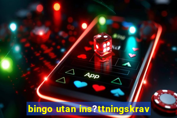 bingo utan ins?ttningskrav