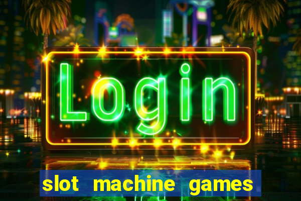 slot machine games for real money