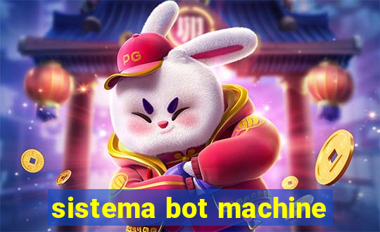 sistema bot machine