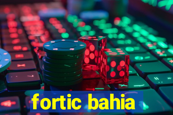 fortic bahia