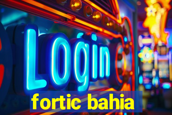 fortic bahia