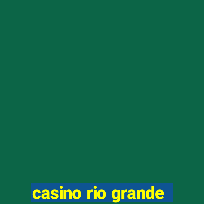 casino rio grande