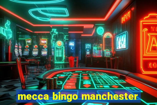 mecca bingo manchester