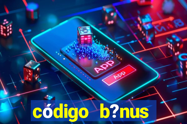 código b?nus aposta ganha