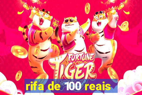 rifa de 100 reais