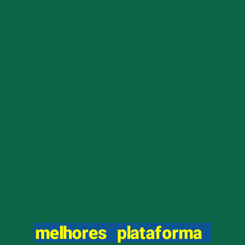 melhores plataforma de cassino