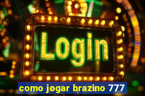 como jogar brazino 777